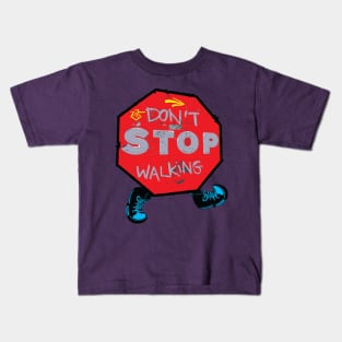 Don't stop walking Kids T-Shirt